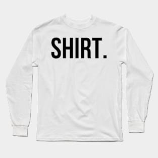 SHIRT Basic Shirt - Humor Long Sleeve T-Shirt